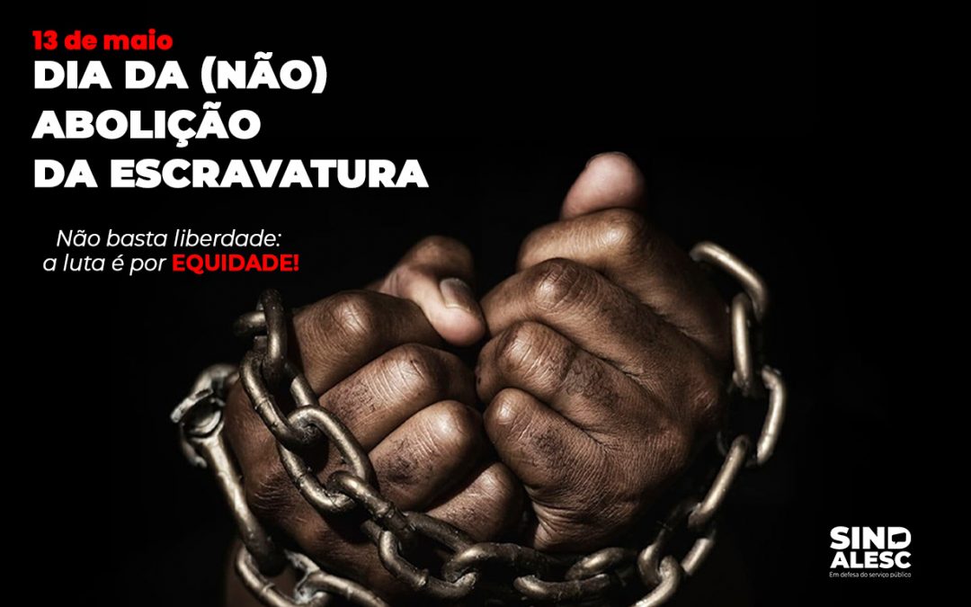 13 de maio — Dia da Abolição da Escravatura